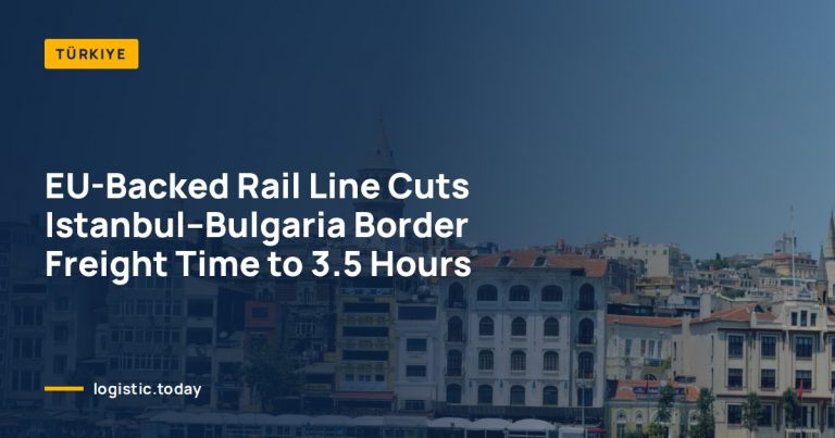 EU-Backed Rail Line Cuts Istanbul–Bulgaria Border Freight Time to 3.5 Hours