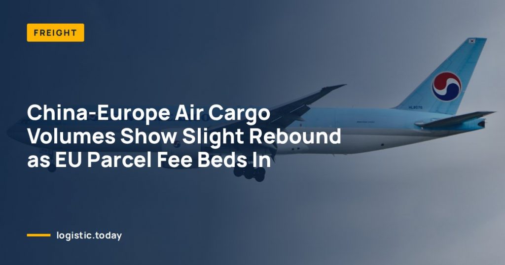 China-Europe Air Cargo Volumes Show Slight Rebound as EU Parcel Fee Beds In