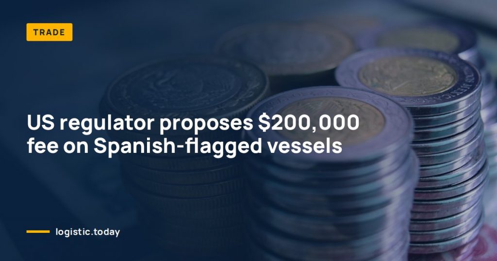US regulator proposes $200,000 fee on Spanish-flagged vessels