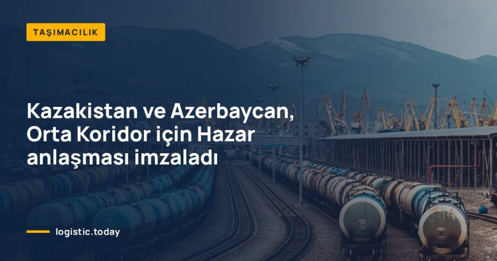 Kazakistan ve Azerbaycan, Orta Koridor için Hazar anlaşması imzaladı