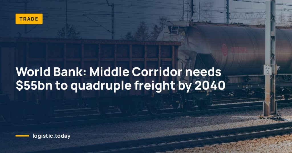 World Bank: Middle Corridor needs $55bn to quadruple freight by 2040