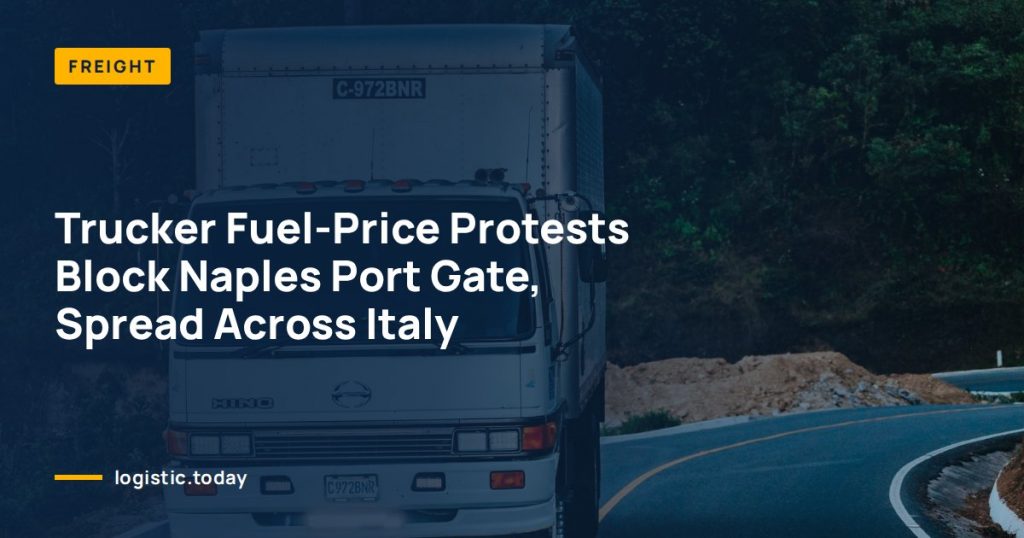 Trucker Fuel-Price Protests Block Naples Port Gate, Spread Across Italy