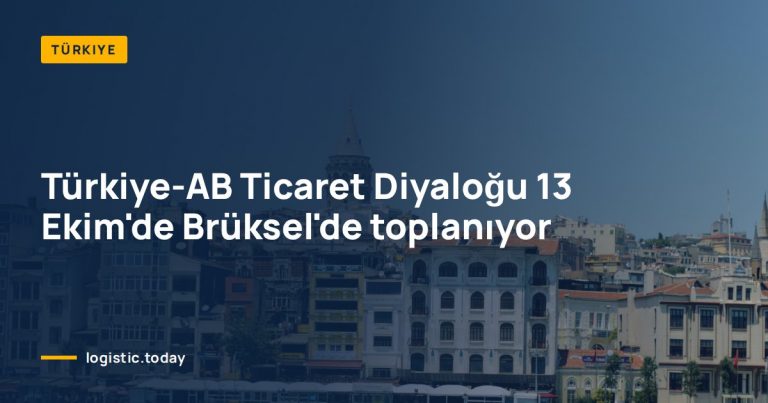 Türkiye-AB Ticaret Diyaloğu 13 Ekim'de Brüksel'de toplanıyor